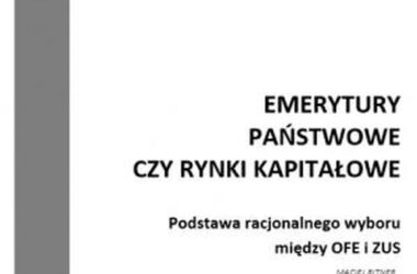 Emerytury Państwowe czy rynki kapitałowe. Podstawa racjonalnego wyboru między OFE i ZUS