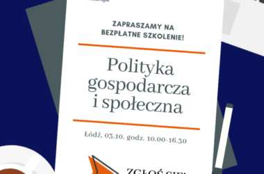 Bezpłatne szkolenie w Łodzi: Polityka gospodarcza i społeczna