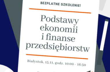 Bezpłatne szkolenie w Białymstoku: Podstawy ekonomii i finanse przedsiębiorstw